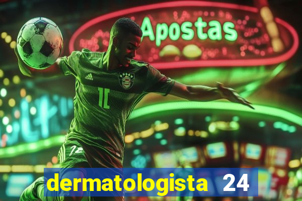 dermatologista 24 horas sp